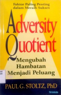 Image of Adversity Quotient : Mengubah hambatan menjadi peluang